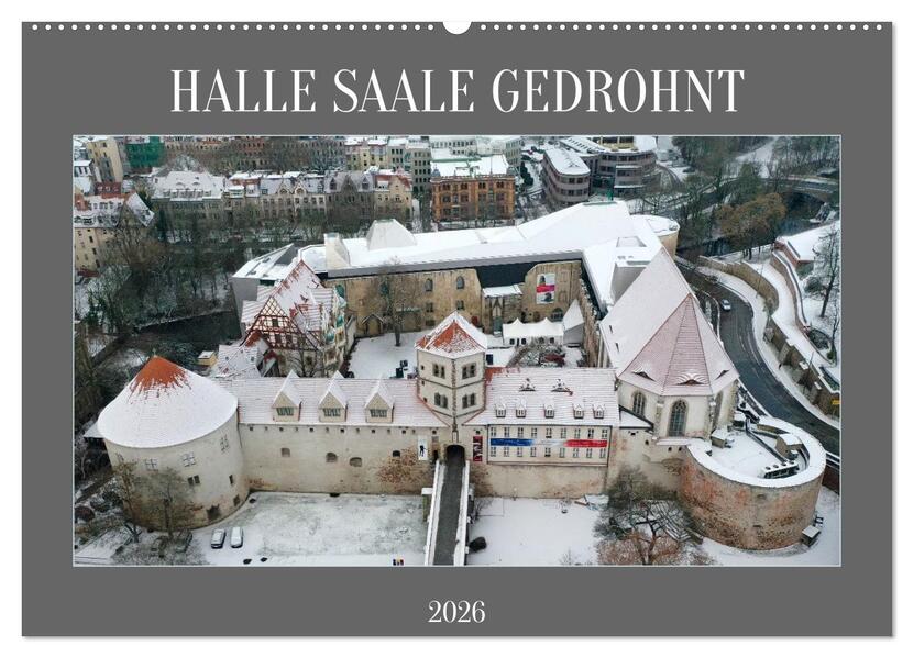 HALLE SAALE GEDROHNT 2026 (Wandkalender 2026 DIN A2 quer) CALVENDO Monatskalender