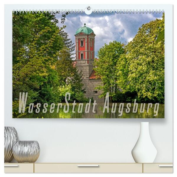 WasserStadt Augsburg (hochwertiger Premium Wandkalender 2026 DIN A2 quer) Kunstdruck in Hochglanz