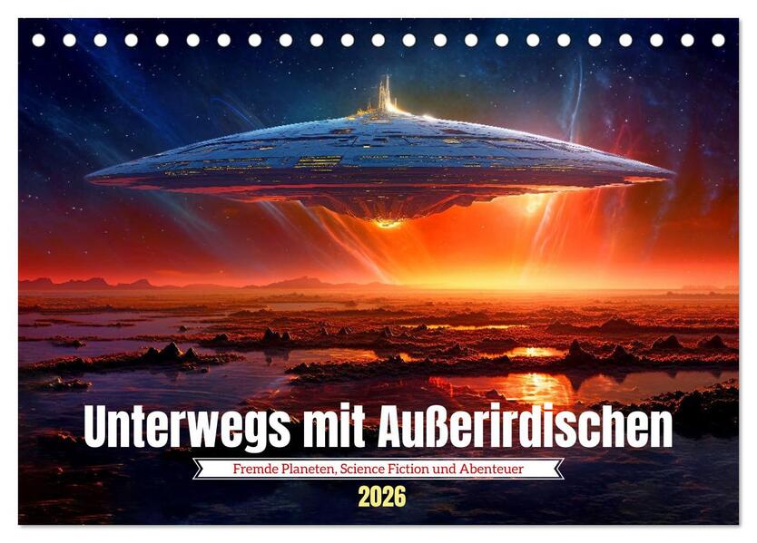 Unterwegs mit Außerirdischen (Tischkalender 2026 DIN A5 quer) CALVENDO Monatskalender