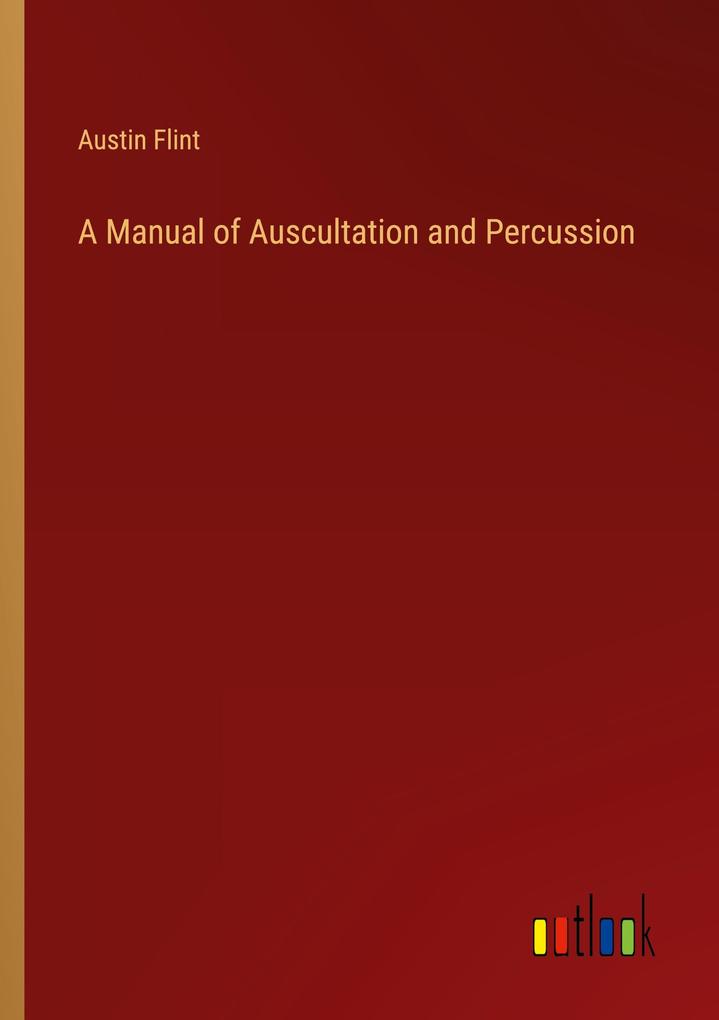 A Manual of Auscultation and Percussion