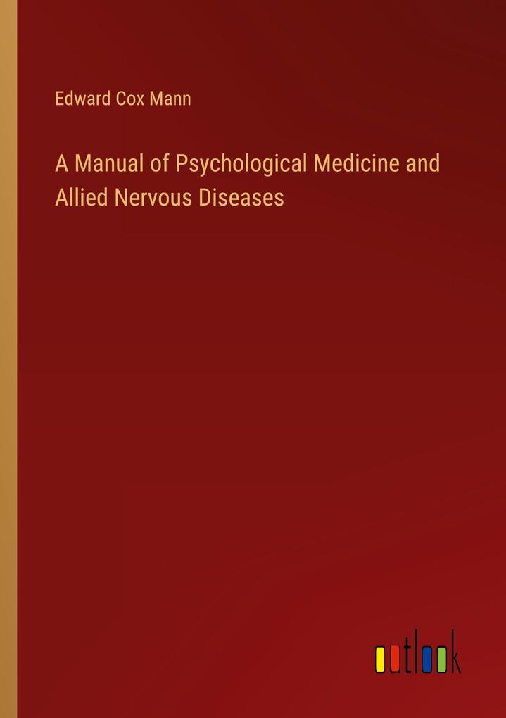 A Manual of Psychological Medicine and Allied Nervous Diseases