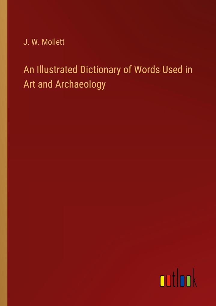 An Illustrated Dictionary of Words Used in Art and Archaeology