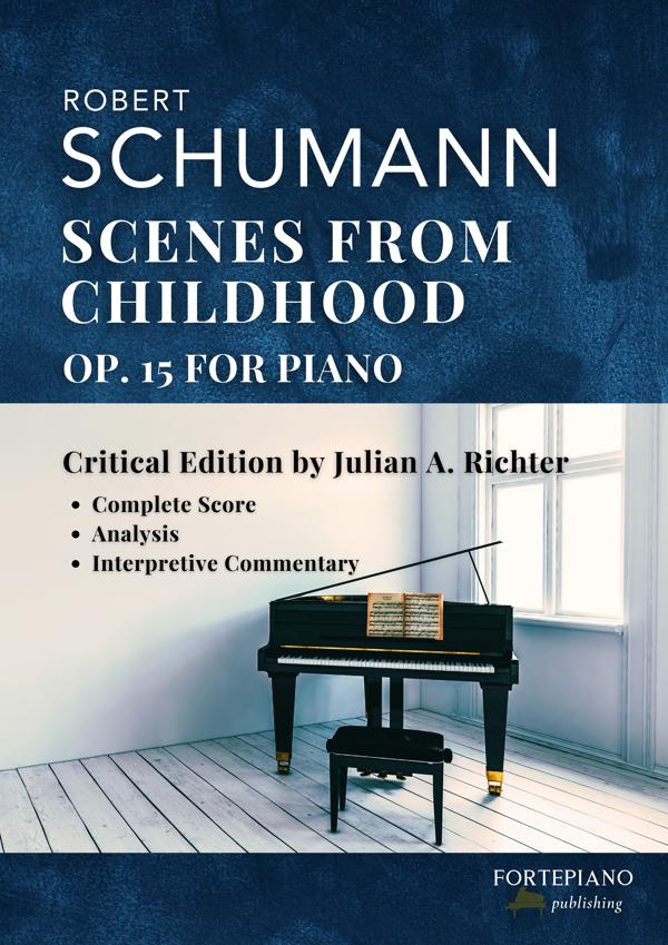 Robert Schumann - Scenes from Childhood Op.15 (Kinderszenen) - Complete Piano Score with Critical Analysis and Interpretive Commentary