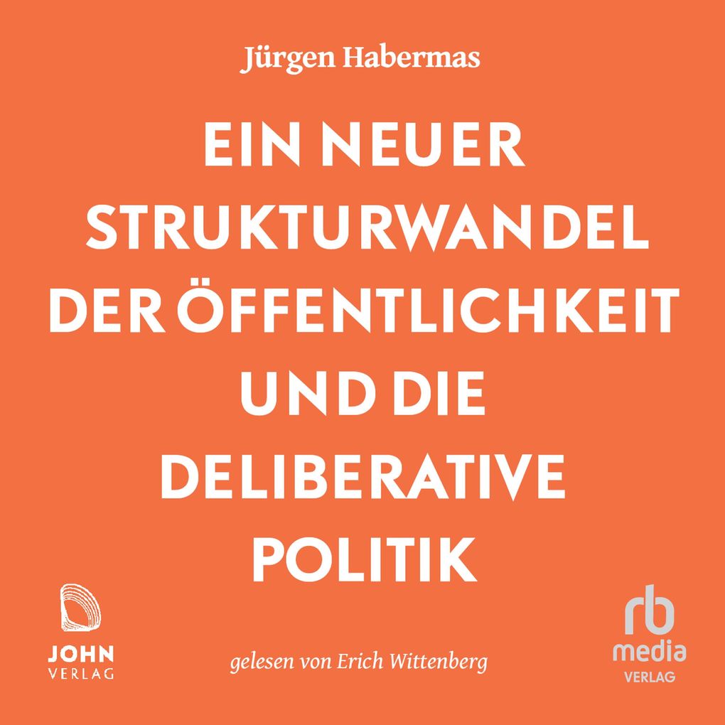 Ein neuer Strukturwandel der Öffentlichkeit und die deliberative Politik