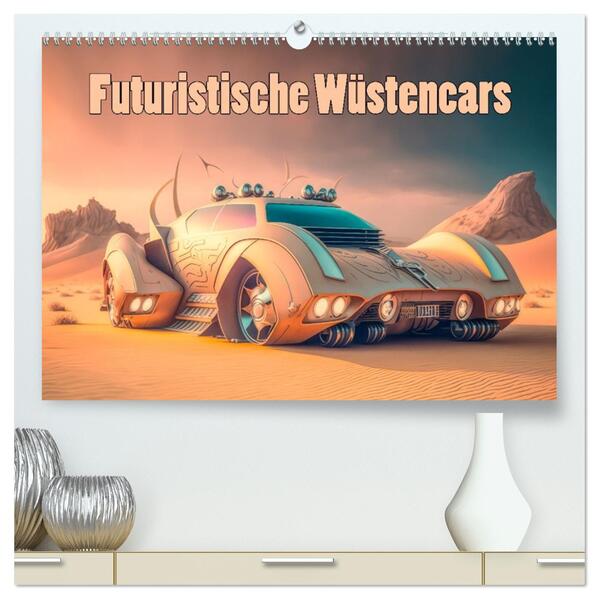 Futuristische Wüstencars (hochwertiger Premium Wandkalender 2026 DIN A2 quer) Kunstdruck in Hochglanz