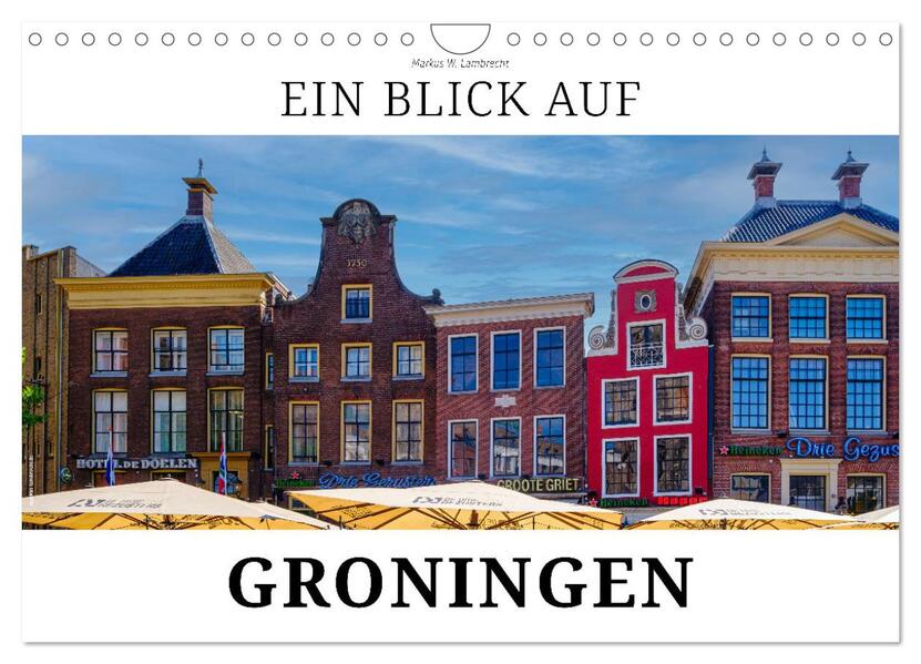 Ein Blick auf Groningen (Wandkalender 2026 DIN A4 quer) CALVENDO Monatskalender