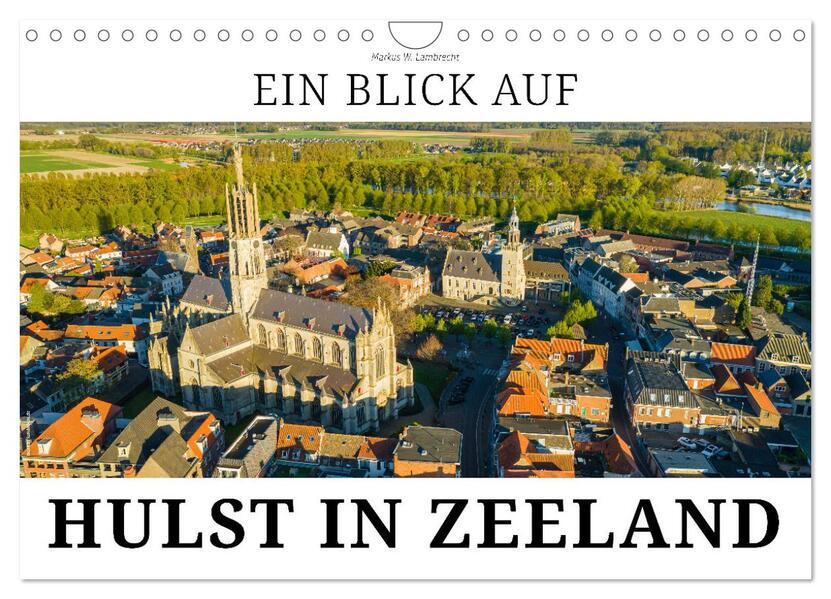 Ein Blick auf Hulst in Zeeland (Wandkalender 2026 DIN A4 quer) CALVENDO Monatskalender