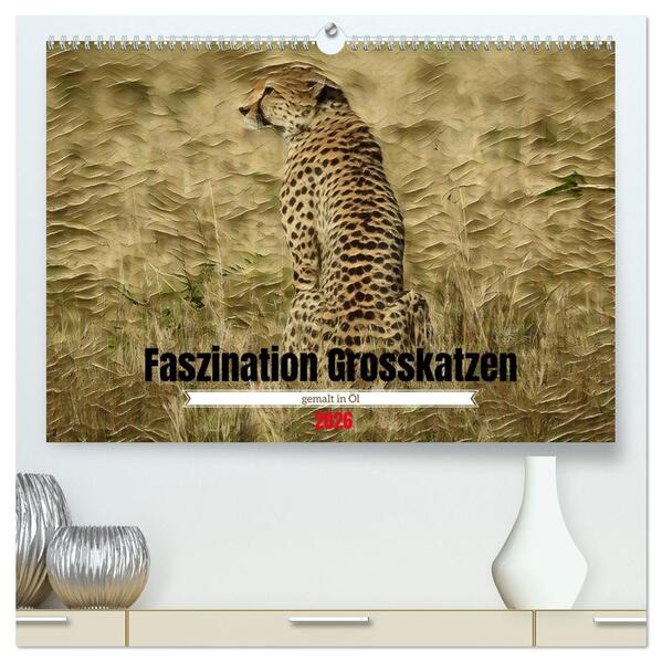 Faszination Grosskatzen gemalt in Öl (hochwertiger Premium Wandkalender 2026 DIN A2 quer) Kunstdruck in Hochglanz