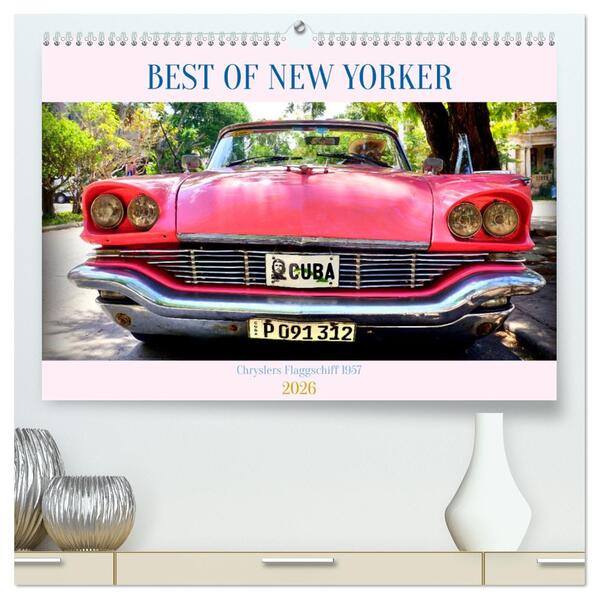 Best of New Yorker - Chryslers Flaggschiff 1957 (hochwertiger Premium Wandkalender 2026 DIN A2 quer) Kunstdruck in Hochglanz