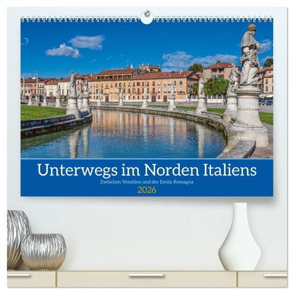 Unterwegs in Norditalien (hochwertiger Premium Wandkalender 2026 DIN A2 quer) Kunstdruck in Hochglanz