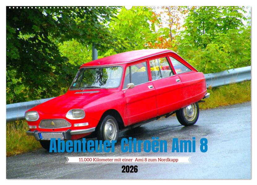 Abenteuer Citroen Ami 8 (Wandkalender 2026 DIN A2 quer) CALVENDO Monatskalender