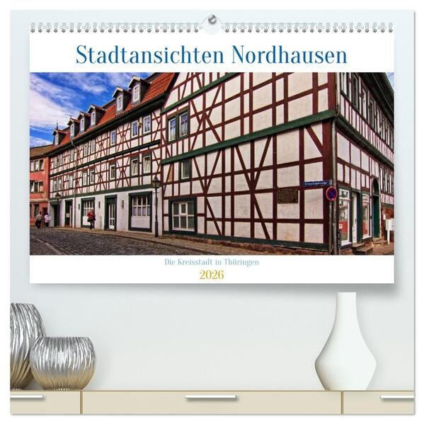 Stadtansichten Nordhausen (hochwertiger Premium Wandkalender 2026 DIN A2 quer) Kunstdruck in Hochglanz