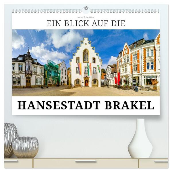 Ein Blick auf die Hansestadt Brakel (hochwertiger Premium Wandkalender 2026 DIN A2 quer) Kunstdruck in Hochglanz