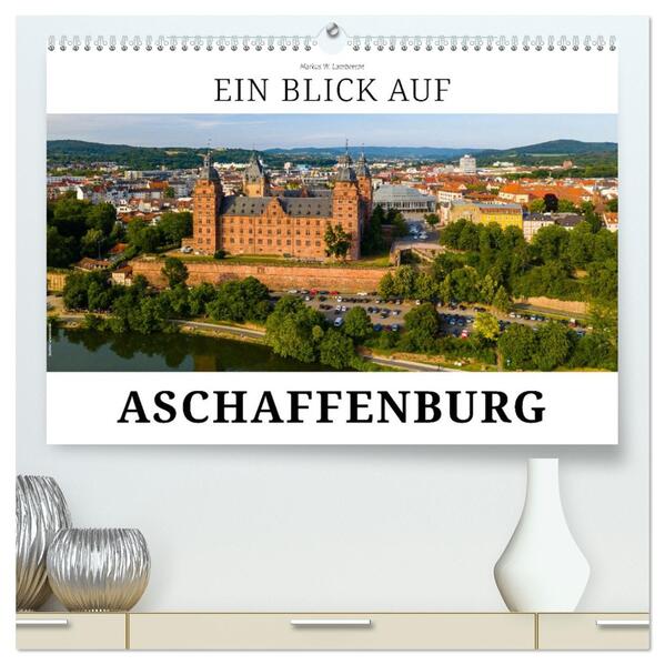 Ein Blick auf Aschaffenburg (hochwertiger Premium Wandkalender 2026 DIN A2 quer) Kunstdruck in Hochglanz
