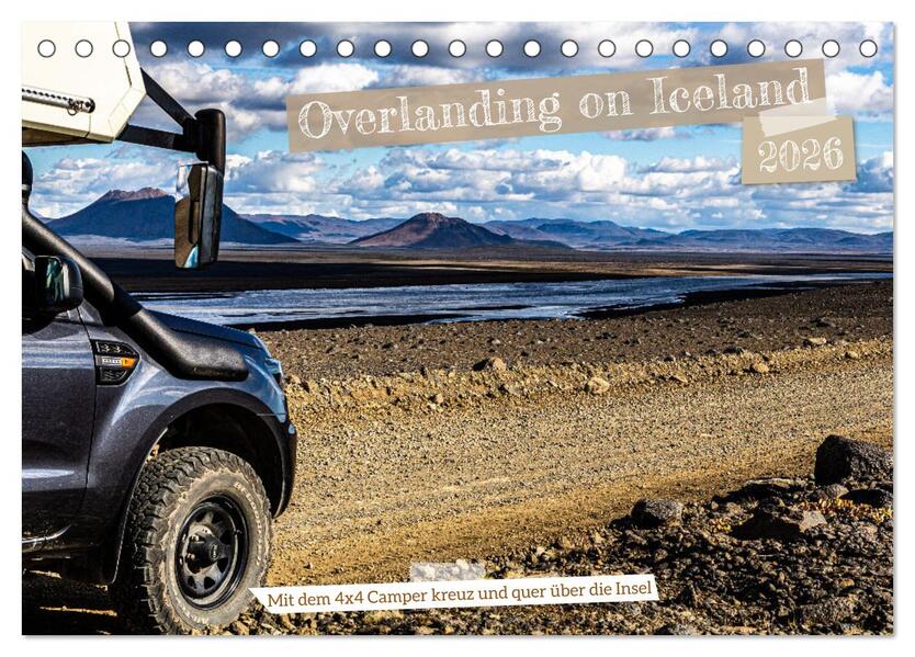 Overlanding on Iceland - Mit dem 4x4 Camper kreuz und quer über die Insel (Tischkalender 2026 DIN A5 quer) CALVENDO Monatskalender