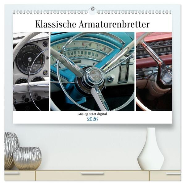 Klassische Armaturenbretter (hochwertiger Premium Wandkalender 2026 DIN A2 quer) Kunstdruck in Hochglanz