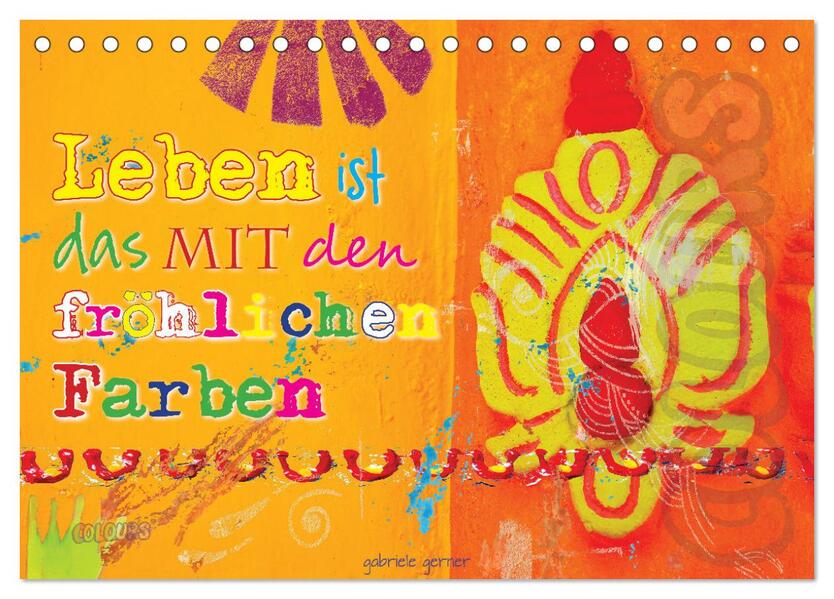 Leben ist das mit den fröhlichen Farben (Tischkalender 2026 DIN A5 quer) CALVENDO Monatskalender