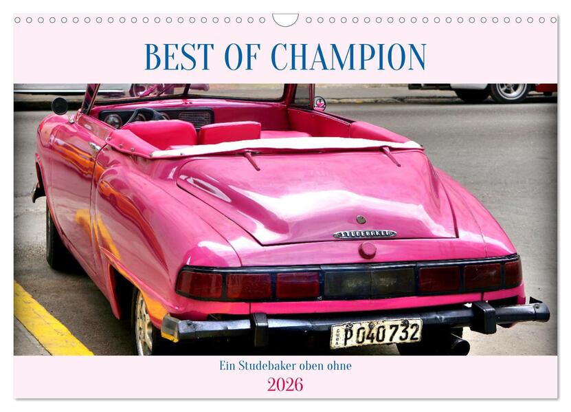 BEST OF CHAMPION - Ein Studebaker oben ohne (Wandkalender 2026 DIN A3 quer) CALVENDO Monatskalender