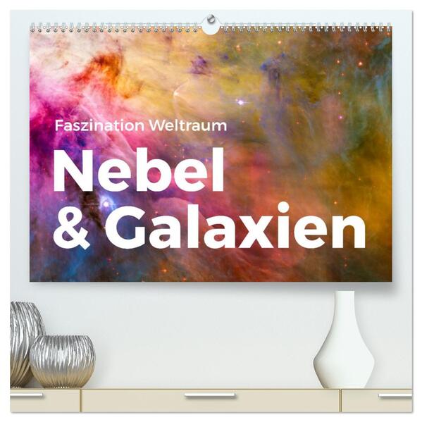 Nebel & Galaxien - Faszination Weltraum (hochwertiger Premium Wandkalender 2026 DIN A2 quer) Kunstdruck in Hochglanz