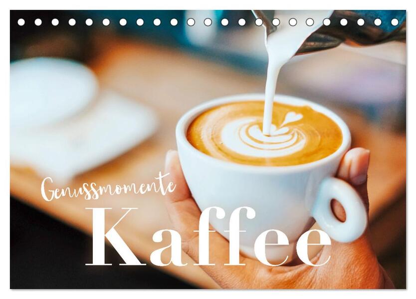 Genussmomente Kaffee (Tischkalender 2026 DIN A5 quer) CALVENDO Monatskalender