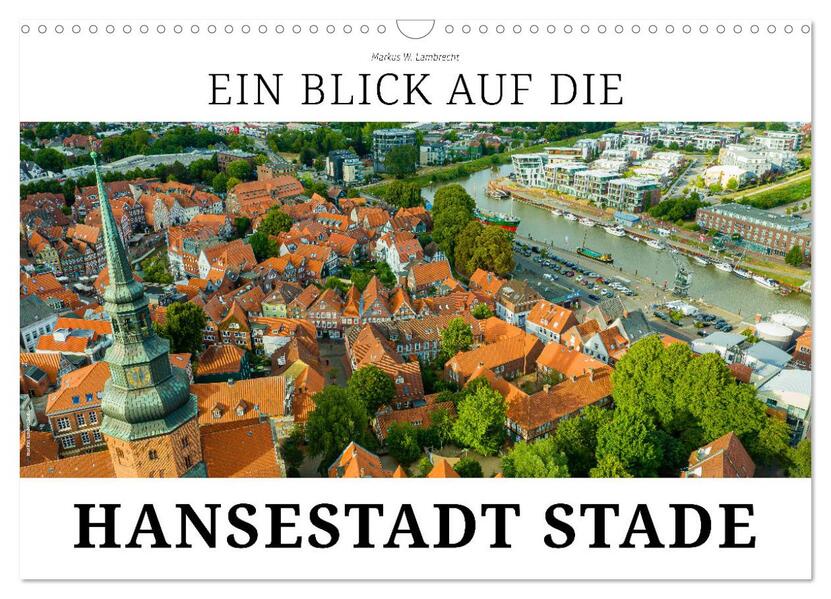 Ein Blick auf die Hansestadt Stade (Wandkalender 2026 DIN A3 quer) CALVENDO Monatskalender