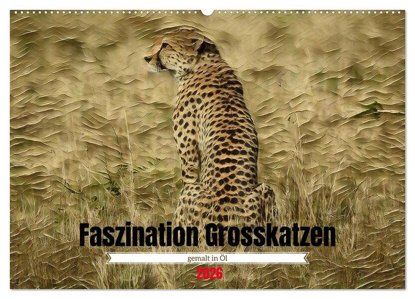 Faszination Grosskatzen gemalt in Öl (Wandkalender 2026 DIN A2 quer) CALVENDO Monatskalender