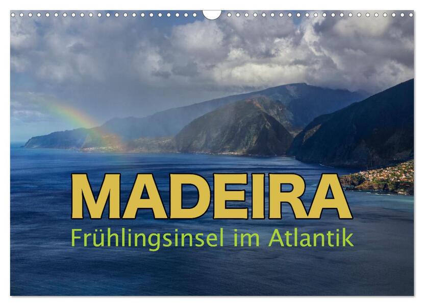Madeira - Frühlingsinsel im Atlantik (Wandkalender 2026 DIN A3 quer) CALVENDO Monatskalender