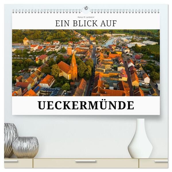 Ein Blick auf Ueckermünde (hochwertiger Premium Wandkalender 2026 DIN A2 quer) Kunstdruck in Hochglanz