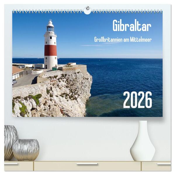 Gibraltar - Großbritannien am Mittelmeer (hochwertiger Premium Wandkalender 2026 DIN A2 quer) Kunstdruck in Hochglanz
