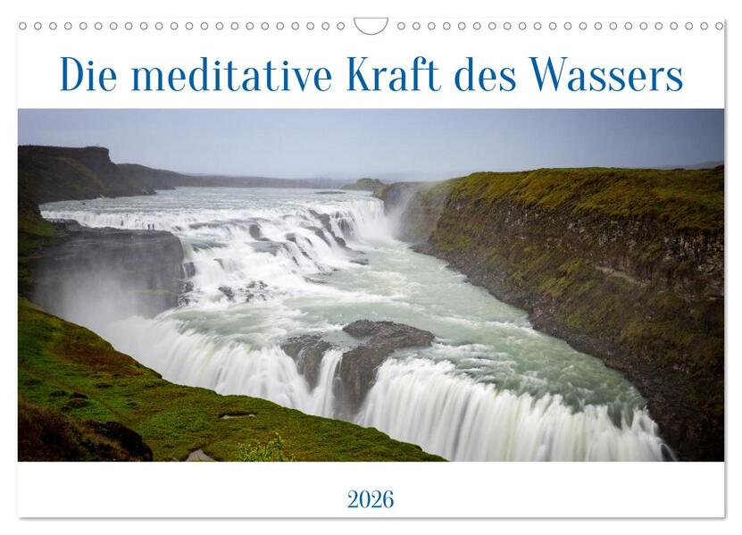 Die meditative Kraft des Wassers (Wandkalender 2026 DIN A3 quer) CALVENDO Monatskalender