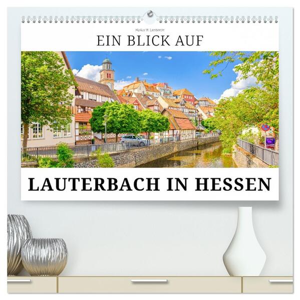 Ein Blick auf Lauterbach in Hessen (hochwertiger Premium Wandkalender 2026 DIN A2 quer) Kunstdruck in Hochglanz