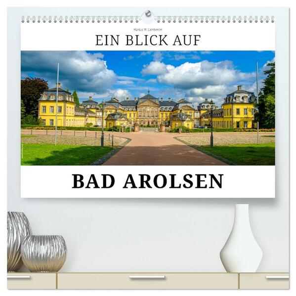 Ein Blick auf Bad Arolsen (hochwertiger Premium Wandkalender 2026 DIN A2 quer) Kunstdruck in Hochglanz