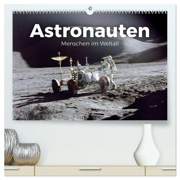 Astronauten - Menschen im Weltall (hochwertiger Premium Wandkalender 2026 DIN A2 quer) Kunstdruck in Hochglanz