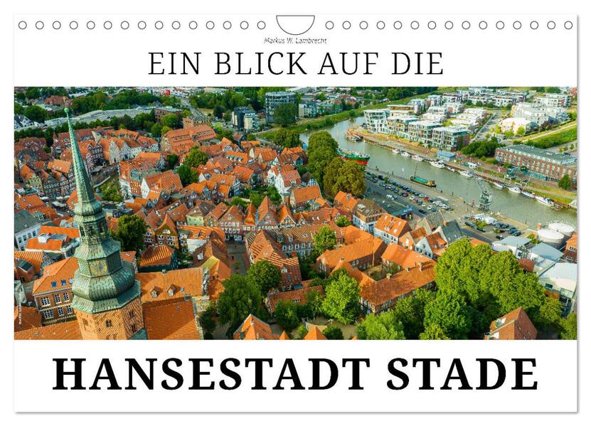 Ein Blick auf die Hansestadt Stade (Wandkalender 2026 DIN A4 quer) CALVENDO Monatskalender