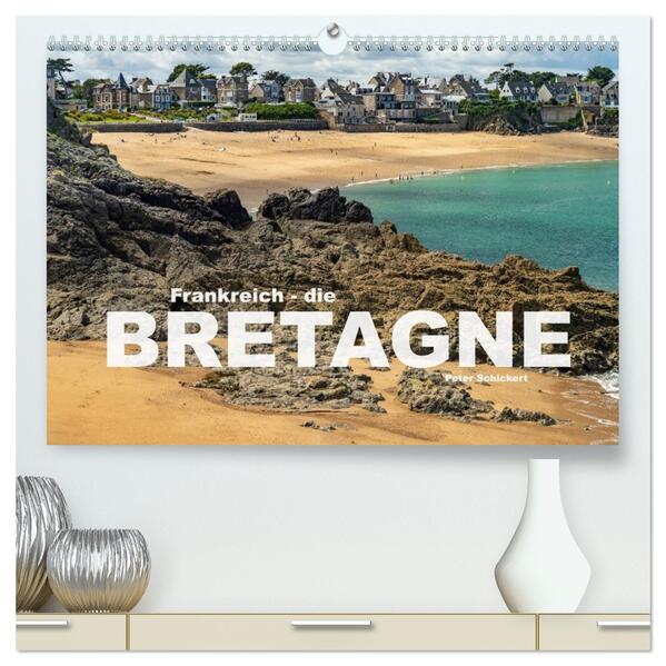 Frankreich - die Bretagne (hochwertiger Premium Wandkalender 2026 DIN A2 quer) Kunstdruck in Hochglanz