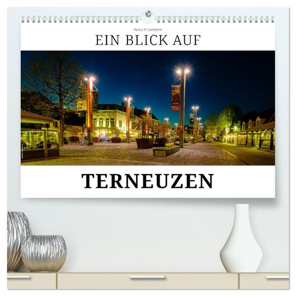 Ein Blick auf Terneuzen (hochwertiger Premium Wandkalender 2026 DIN A2 quer) Kunstdruck in Hochglanz