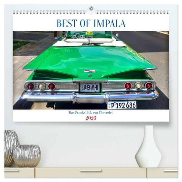 BEST OF IMPALA - Das Prunkstück von Chevrolet (hochwertiger Premium Wandkalender 2026 DIN A2 quer) Kunstdruck in Hochglanz