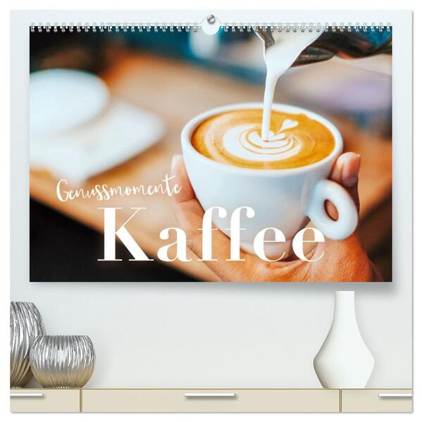 Genussmomente Kaffee (hochwertiger Premium Wandkalender 2026 DIN A2 quer) Kunstdruck in Hochglanz