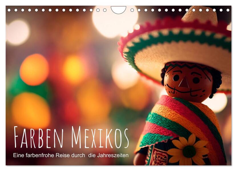 Farben Mexikos: Eine farbenfrohe Reise durch die Jahreszeiten (Wandkalender 2026 DIN A4 quer) CALVENDO Monatskalender