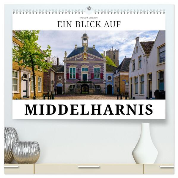 Ein Blick auf Middelharnis (hochwertiger Premium Wandkalender 2026 DIN A2 quer) Kunstdruck in Hochglanz