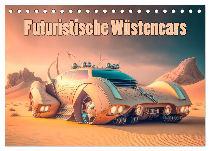 Futuristische Wüstencars (Tischkalender 2026 DIN A5 quer) CALVENDO Monatskalender