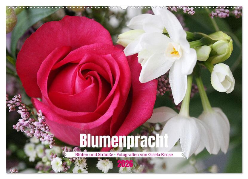 Blumenpracht - Blüten und Sträuße (Wandkalender 2026 DIN A2 quer) CALVENDO Monatskalender