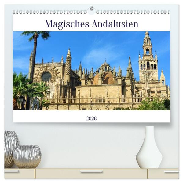 Magisches Andalusien (hochwertiger Premium Wandkalender 2026 DIN A2 quer) Kunstdruck in Hochglanz
