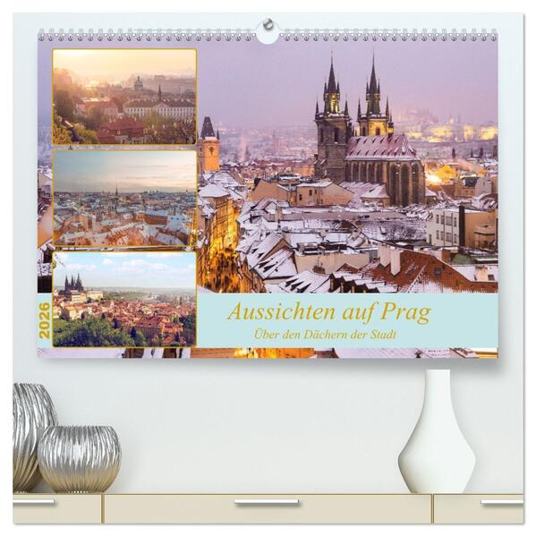 Aussichten auf Prag (hochwertiger Premium Wandkalender 2026 DIN A2 quer) Kunstdruck in Hochglanz