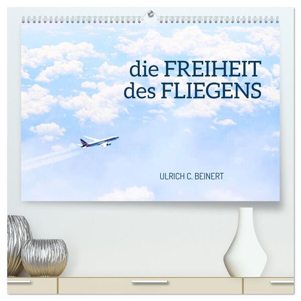 die FREIHEIT des FLIEGENS (hochwertiger Premium Wandkalender 2026 DIN A2 quer) Kunstdruck in Hochglanz
