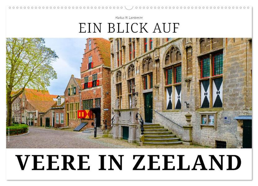 Ein Blick auf Veere in Zeeland (Wandkalender 2026 DIN A2 quer) CALVENDO Monatskalender