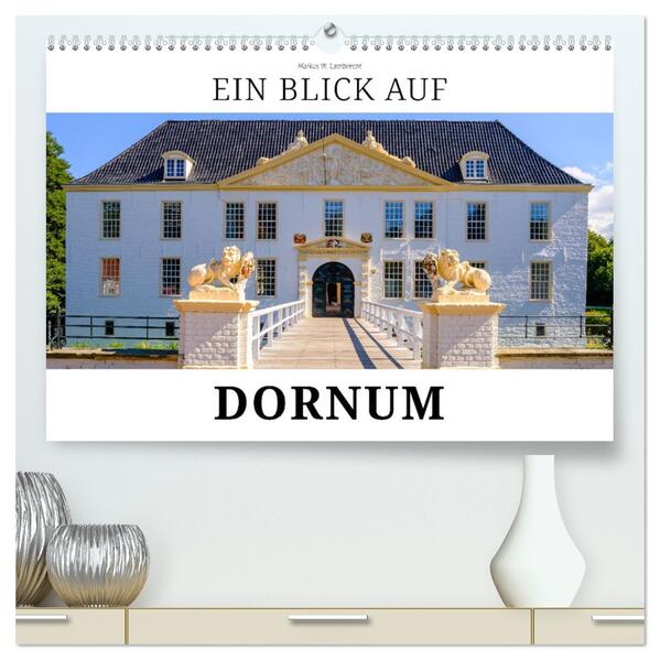 Ein Blick auf Dornum (hochwertiger Premium Wandkalender 2026 DIN A2 quer) Kunstdruck in Hochglanz