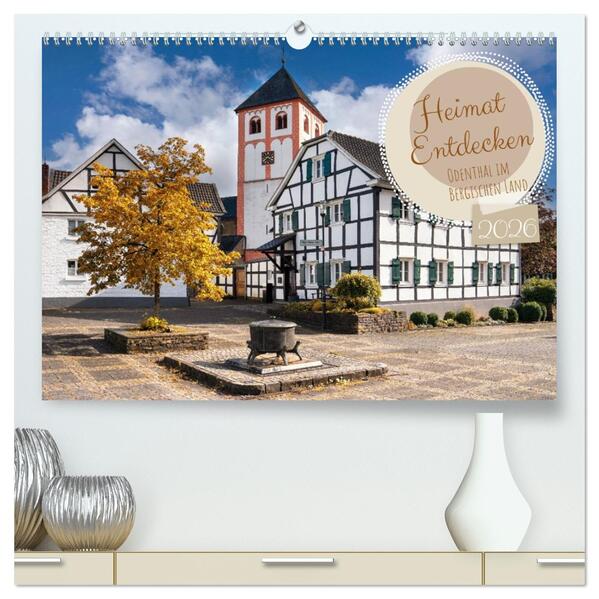 Heimat Entdecken - Odenthal im Bergischen Land (hochwertiger Premium Wandkalender 2026 DIN A2 quer) Kunstdruck in Hochglanz
