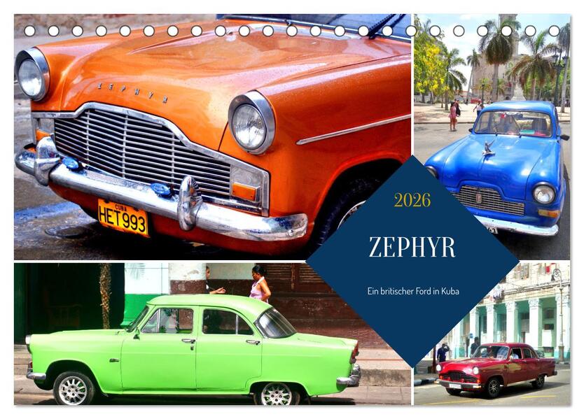 ZEPHYR - Ein britischer Ford in Kuba (Tischkalender 2026 DIN A5 quer) CALVENDO Monatskalender