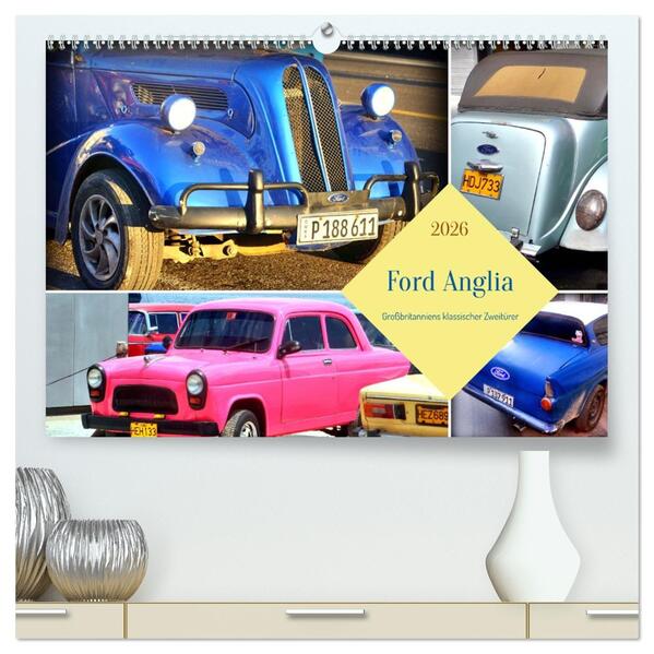 Ford Anglia - Großbritanniens klassischer Zweitürer (hochwertiger Premium Wandkalender 2026 DIN A2 quer) Kunstdruck in Hochglanz